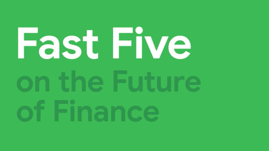 Fast 5 on the Future of Finance