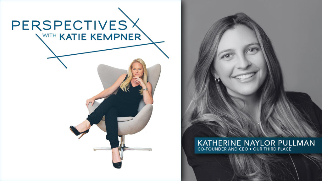 Katherine Naylor Pullman, Co-Founder and CEO of Our Third Place