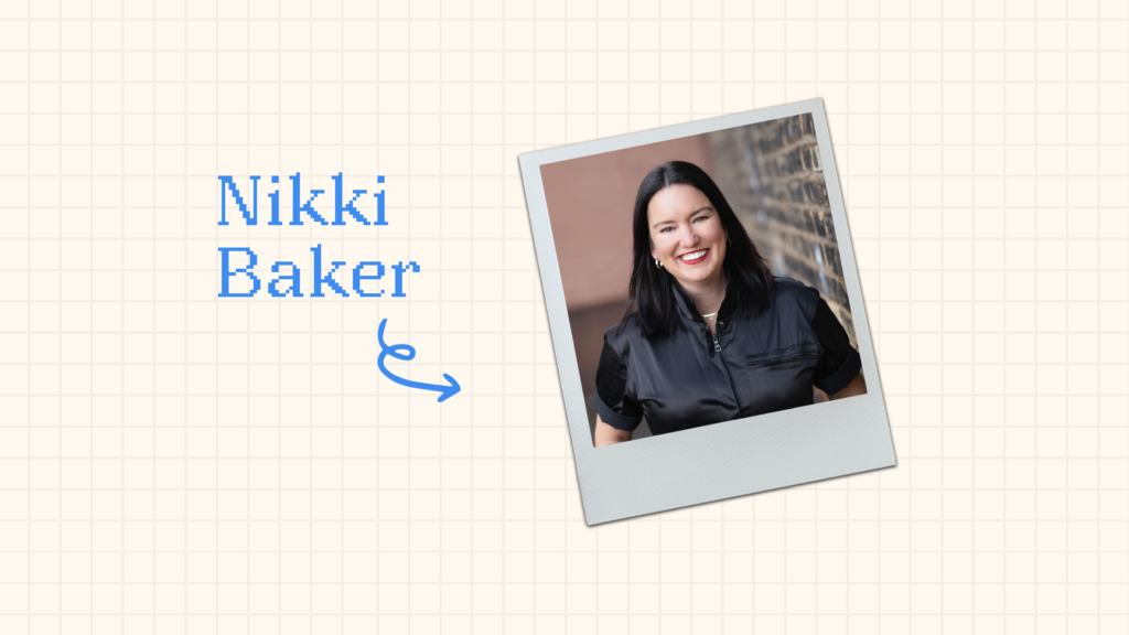 Nikki Baker: “Follow what fuels you.”
