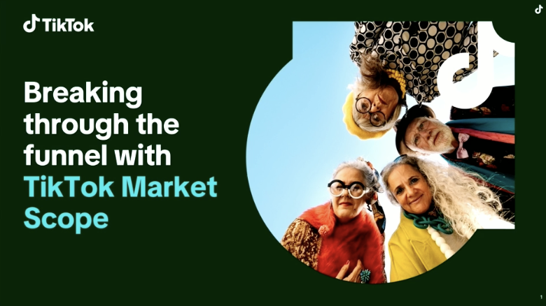Breaking Through The Funnel with TikTok Market Scope
