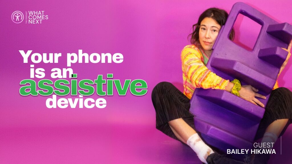 Your Phone is an Assistive Device, with Bailey Hikawa