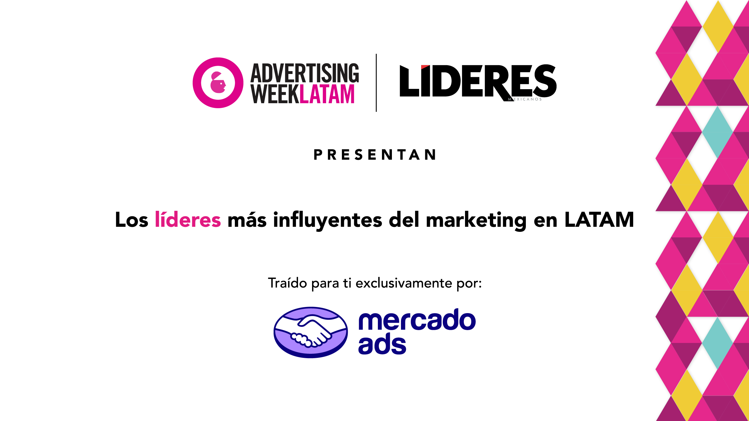 advertising week LATAM and lideres presentan los lideres mas influentes del marketing en LATAM. Traido para ti exclusivamente por: mercado ads